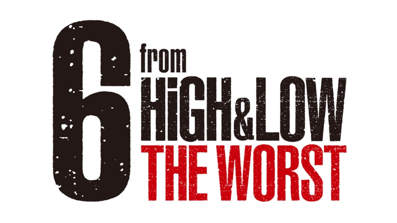 6 from High&Low the Worst