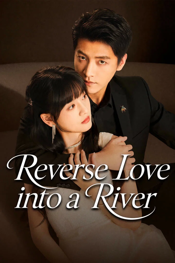 دانلود مینی سریال چینی عشق وارونه رو به رودی جاری بدل کن 2026 Reverse Love into a River